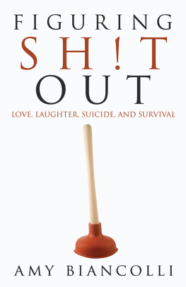 Biancolli Figuring Shit Out: Love, Laughter, Suicide, and Survival
