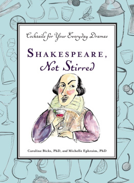 Bicks Caroline - Shakespeare, Not Stirred: Cocktails for Your Everyday Dramas