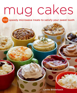 Bilderback - Mug Cakes: 100 Speedy Microwave Treats to Satisfy Your Sweet Tooth