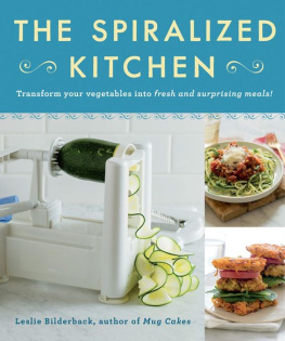 Bilderback - The Spiralized Kitchen: Transform Your Vegetables into Fresh and Surprising Meals
