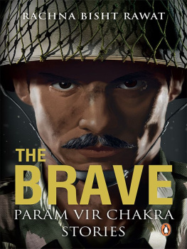 Rachna Bisht Rawat - The Brave: Param Vir Chakra Stories