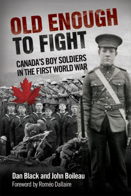 Dan Black - Old Enough to Fight: Canadas Boy Soldiers in the First World War