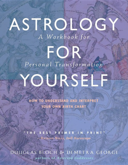 Bloch Douglas - Astrology for Yourself: How to Understand And Interpret Your Own Birth Chart