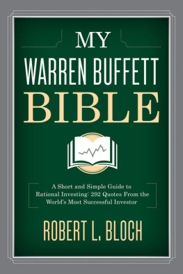 Bloch Robert L - My Warren Buffett Bible: A Short and Simple Guide to Rational Investing: 284 Quotes from the Worlds Most Successful Investor