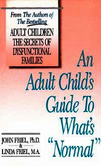 title An Adult Childs Guide to What Is Normal author Friel - photo 1