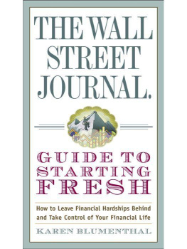 Blumenthal The Wall Street Journal Guide to Starting Fresh: How to Leave Financial Hardships Behind and Take Control of Your Financial Life