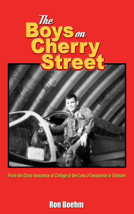 Boehm The Boys on Cherry Street: From the Crazy Innocence of College to the Loss of Innocence in Vietnam