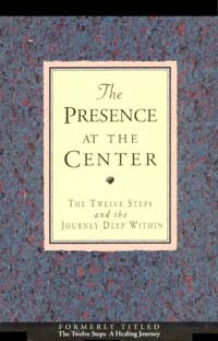 title The Presence At the Center The Twelve Steps and the Journey Deep - photo 1