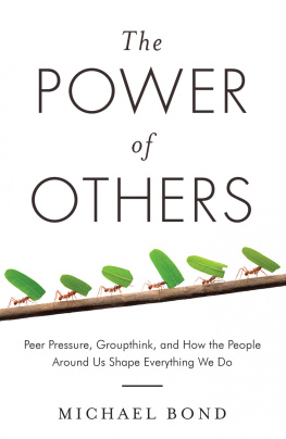 Bond The Power of Others: Peer Pressure, Groupthink, and How the People Around Us Shape Everything We Do