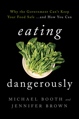 Booth Michael Eating Dangerously: Why the Government Cant Keep Your Food Safe ... and How You Can