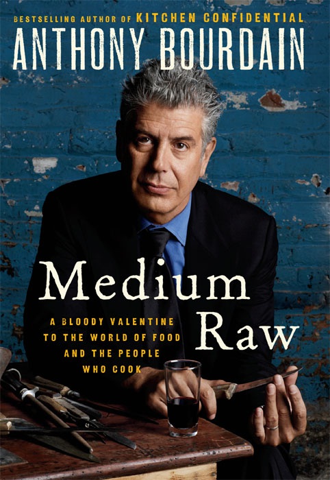 MEDIUM RAW A Bloody Valentine to the World of Food and the People Who Cook - photo 1