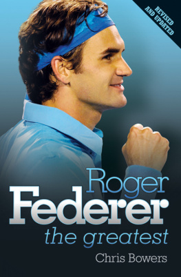 Bowers - Roger Federer: The Greatest