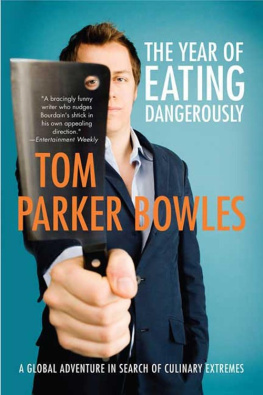 Bowles - The Year of Eating Dangerously: A Global Adventure in Search of Culinary Extremes