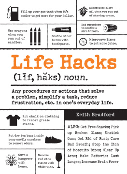 Bradford - Life Hacks: Any Procedure or Action That Solves a Problem, Simplifies a Task, Reduces Frustration, Etc. in Ones Everyday Life