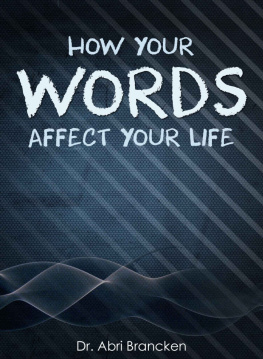 Brancken How Your Words Affect Your Life: Death and life is in the power of the tongue