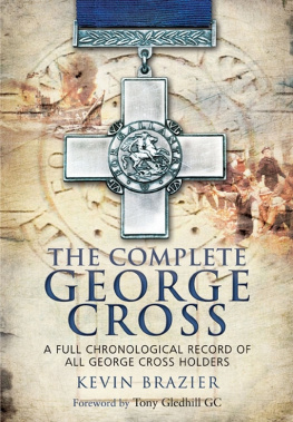 Brazier - The Complete George Cross: A Full Chronological Record of All George Cross Holders