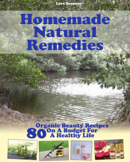 Brenner - Homemade Natural Remedies: 80 Organic Beauty Recipes On A Budget For A Healthy Life: (Essential Oils, Diffuser Recipes and Blends, Aromatherapy): Volume 3 (Natural Remedies, Stress Relief)