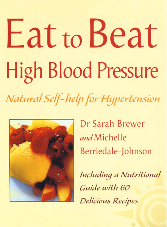 Eat to Beat High Blood Pressure Natural Self-help for Hypertension including - photo 1