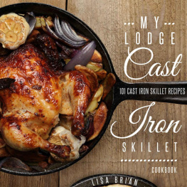 Brian - My Lodge Cast Iron Skillet Cookbook: 101 Popular & Delicious Cast Iron Skillet Recipes