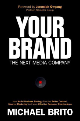 Brito - Your brand, the next media company : how a social business strategy enables better content, smarter marketing, and deeper customer relationships