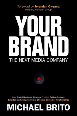 Brito Your brand, the next media company : how a social business strategy enables better content, smarter marketing, and deeper customer relationships