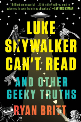 Britt Luke Skywalker cant read : and other geeky truths