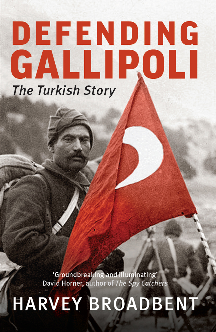 DEFENDING GALLIPOLI The Turkish Story DEFENDING GALLIPOLI The Turkish - photo 1