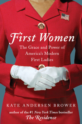 Brower - First women : the grace and power of Americas modern first ladies