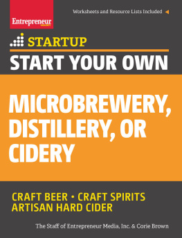 Brown Start Your Own Microbrewery, Distillery, or Cidery: Your Step-By-Step Guide to Success StartUp Series