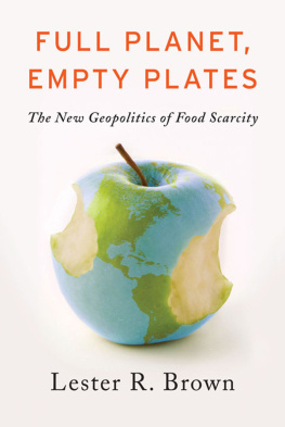 Brown Full planet, empty plates : the new geopolitics of food scarcity