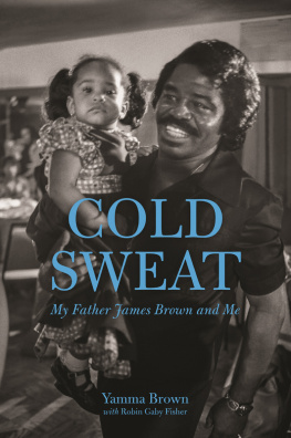 Brown James Cold sweat : my father James Brown and me