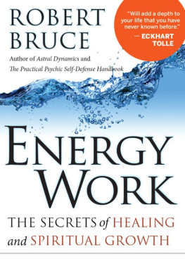 Bruce - Energy Work: The Secrets of Healing and Spiritual Development