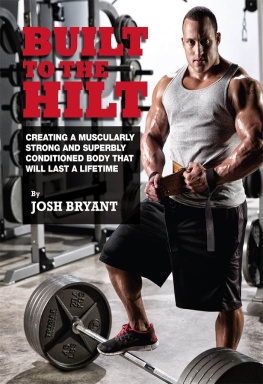 Bryant - Built To The Hilt: Creating A Muscularly Strong And Superbly Conditioned Body That Will Last A Lifetime