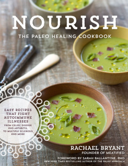 Bryant - Nourish : the paleo healing cookbook : easy yet flavorful recipes that fight autoimmune illnesses, from Celiac disease and arthritis, to multiple sclerosis and more