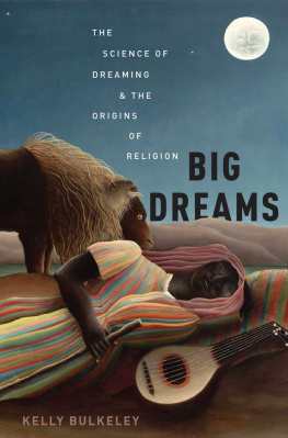Bulkeley - Big dreams : the science of dreaming and the origins of religion