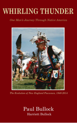 Bullock Paul - Whirling Thunder : one mans journey through Native America : the evolution of New England powwows 1940-2014