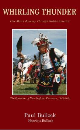 Bullock Paul Whirling Thunder : one mans journey through Native America : the evolution of New England powwows 1940-2014