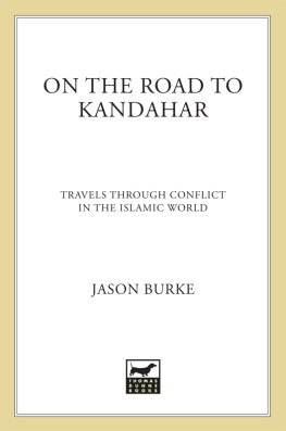 Burke - On the road to Kandahar : travels through conflict in the Islamic world