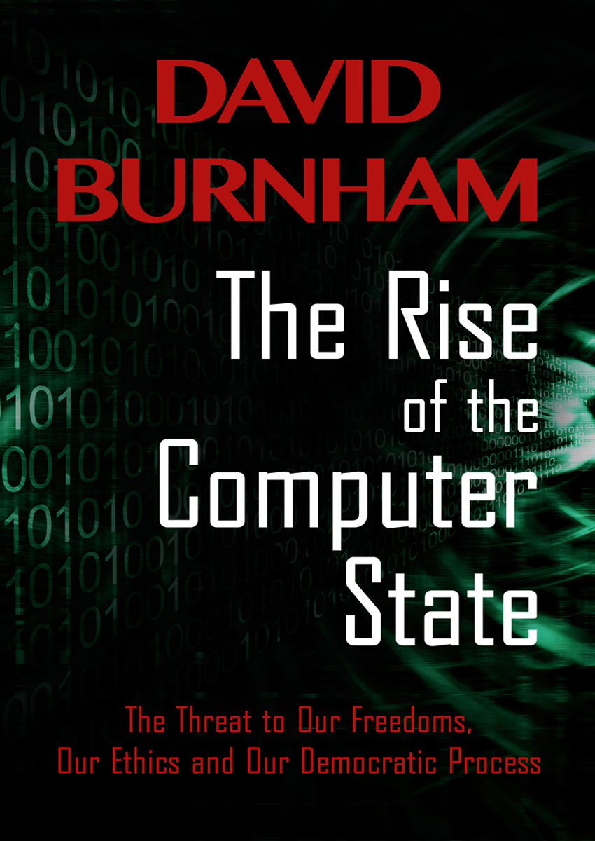 The Rise of the Computer State The Threat to Our Freedoms Our Ethics and Our - photo 1