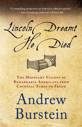 Burstein Lincoln Dreamt He Died: The Midnight Visions of Remarkable Americans from Colonial Times to Freud