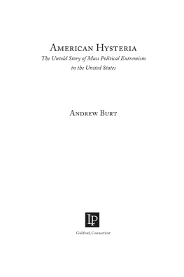 Burt - American hysteria : the untold story of mass political extremism in the United States