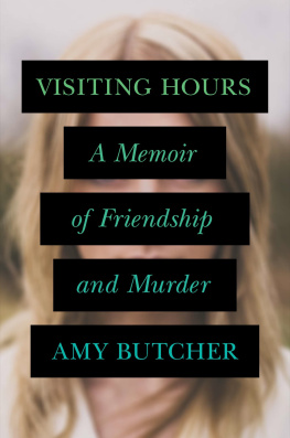 Butcher Visiting Hours: A Memoir of Friendship and Murder