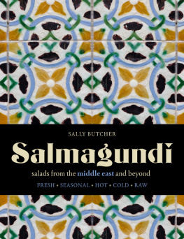 Butcher Sally Salmagundi : salads from the Middle East and beyond : fresh, seasonal, hot, cold, simple, exotic