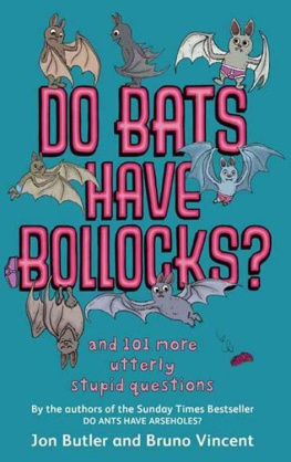 Butler Jon Do Bats Have Bollocks?: And 101 More Utterly Stupid Questions