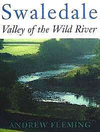 title Swaledale Valley of the Wild River author Fleming Andrew - photo 1