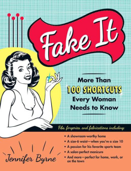 Byrne - Fake It: More Than 100 Shortcuts Every Woman Needs to Know