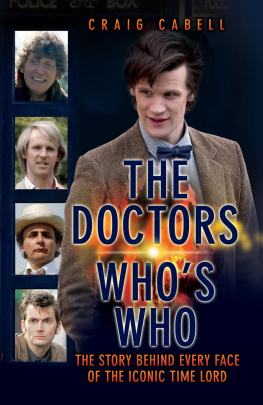 Cabell Craig - The Doctors Whos who : celebrating its 50th year : the story behind every face of the iconic Time Lord