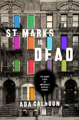 Calhoun - St. Marks Is Dead: The Many Lives of Americas Hippest Street: The Many Lives of Americas Hippest Street