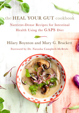 Hilary Boynton - The Heal Your Gut Cookbook: Nutrient-Dense Recipes for Intestinal Health Using the GAPS Diet