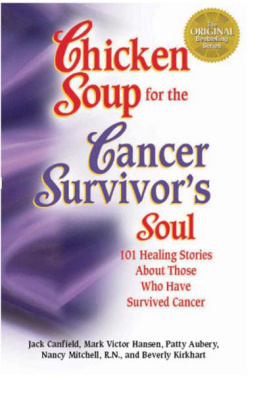 Canfield Jack Chicken soup for the cancer survivors soul : 101 healing stories about those who have survived cancer